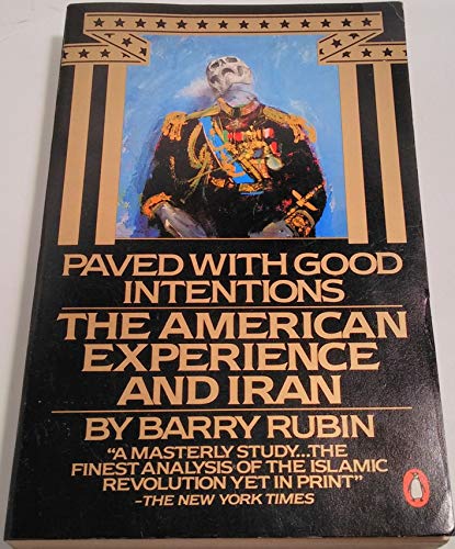 Paved with Good Intentions: The American Experience in Iran