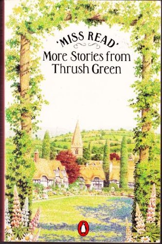 More Stories from Thrush Green: Battles at Thrush Green/Return to Thrush Green/Gossip from Thrush Green (Thrush Green Omnibus)