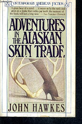 Adventures in the Alaskan Skin Trade (Contemporary American Fiction)