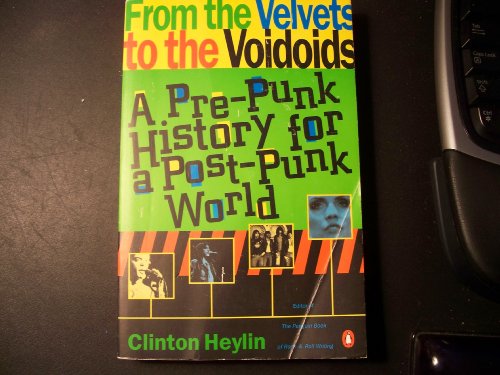 From the Velvets to the Voidoids: A Pre-Punk History for a Post-Punk World