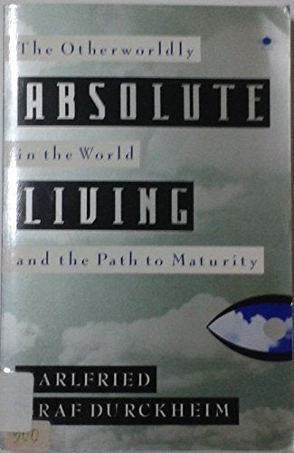 Absolute Living: The Otherworldly in the World and the Path to Maturity