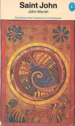 The Gospel of St. John (The Pelican New Testament Commentaries)