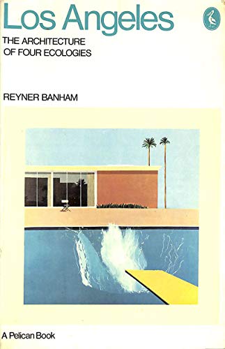 Los Angeles: The Architecture of Four Ecologies (The Architect and Society)