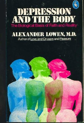 Depression and the Body: The Biological Basis of Faith and Reality