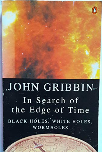 In Search of the Edge of Time: Black Holes, White Holes, Wormholes