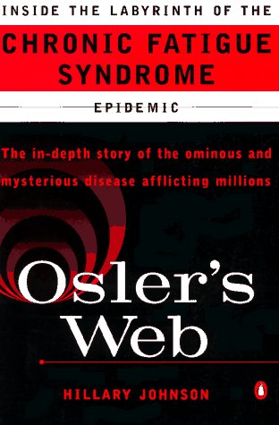 Osler's Web: Inside the Labyrinth of the Chronic Fatigue Syndrome Epidemic
