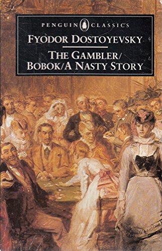 The Gambler / Bobok / A Nasty Story (Penguin Classics)