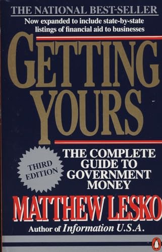 Getting Yours: The Complete Guide to Government Money, Third Edition