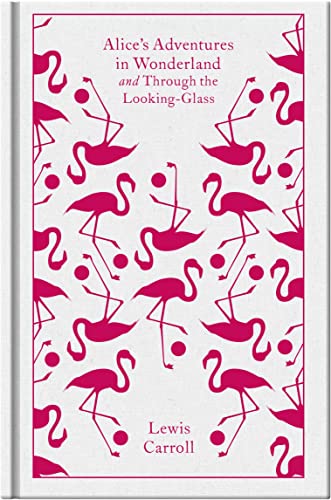 Alice's Adventures in Wonderland and Through the Looking-Glass (Penguin Clothbound Classics)