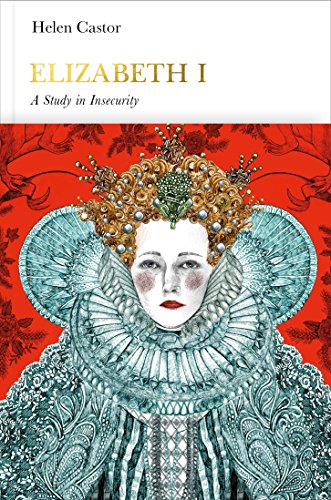 Elizabeth I: A Study in Insecurity (Penguin Monarchs)