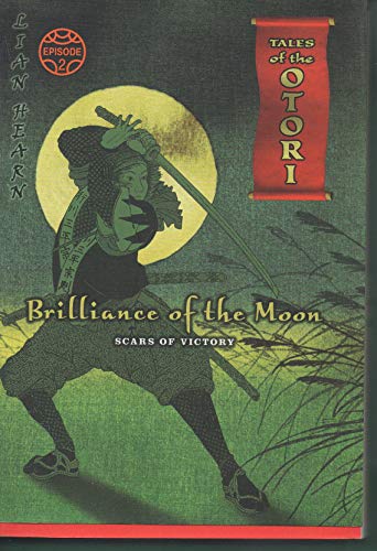 Brilliance of the Moon, Episode 2: Scars of Victory (Tales of the Otori, Book 3)