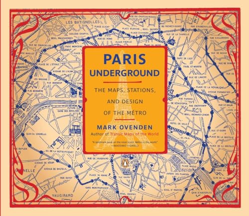 Paris Underground: The Maps, Stations, and Design of the Metro