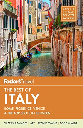 Fodor's The Best of Italy: Rome, Florence, Venice & the Top Spots in Between (Full-color Travel Guide, 1)