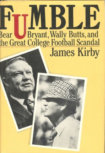 Fumble: Bear Bryant, Wally Butts and the Great College Football Scandal