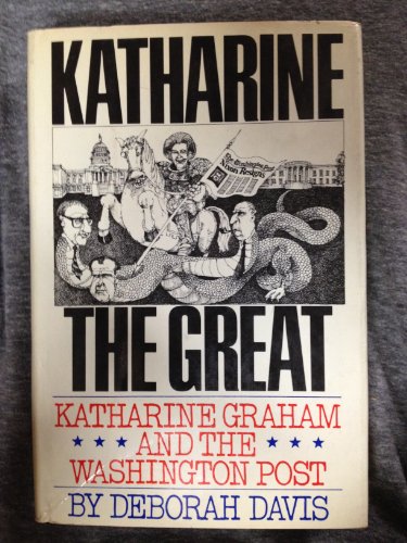 Katharine the Great: Katharine Graham and the Washington post