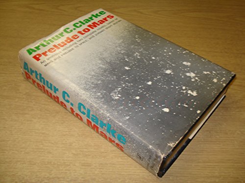 Prelude to Mars: An Omnibus Containing the Complete Novels Prelude to Space and the Sands of Mars and Sixteen Short Stories