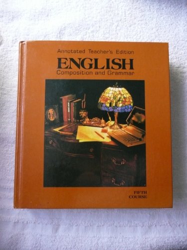 English Composition & Grammar: Grade 11 Annotated Teacher's Edition