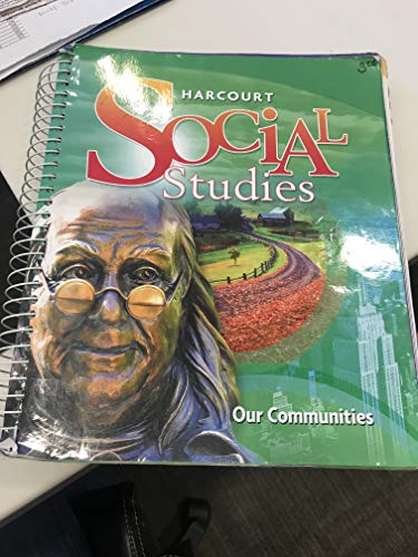 Harcourt Social Studies: Teacher Edition Grade 3 Our Communities 2010