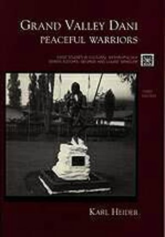 Grand Valley Dani: Peaceful Warriors (Case Studies in Cultural Anthropology)