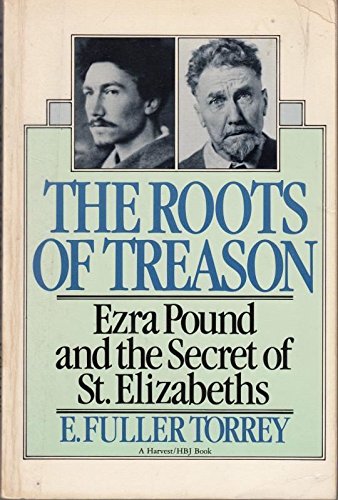 The Roots of Treason: Ezra Pound and the Secret of St. Elizabeths