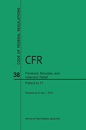 Code of Federal Regulations, Title 38, Pensions, Bonuses, and Veterans' Relief, PT. 0-17, Revised as of July 1, 2015 (Revised)