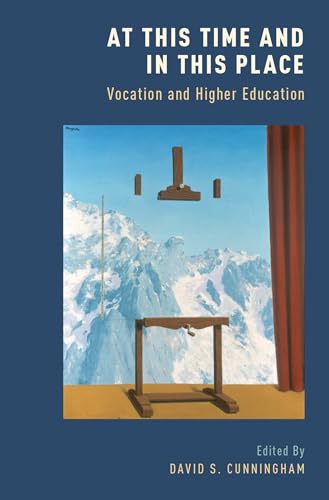 At This Time and In This Place: Vocation and Higher Education