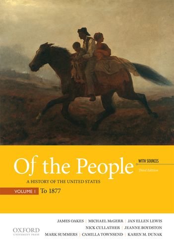 Of the People: A History of the United States, Volume 1: To 1877, with Sources