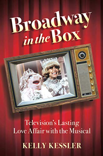 Broadway in the Box: Television's Lasting Love Affair with the Musical