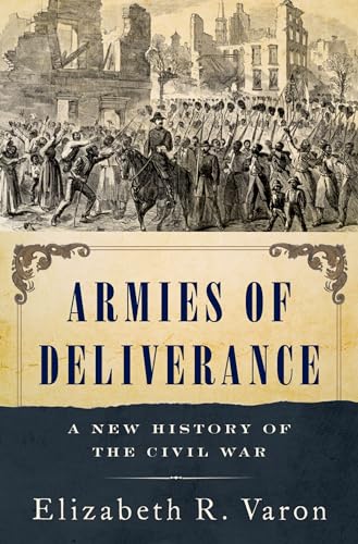 Armies of Deliverance: A New History of the Civil War