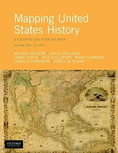 Mapping United States History: A Coloring and Exercise Book, Volume One: To 1877