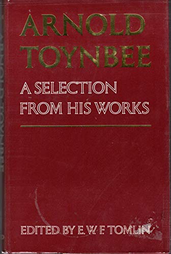 Arnold Toynbee: A Selection From His Works