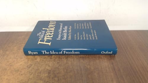 The Idea of Freedom: Essays in Honour of Isaiah Berlin
