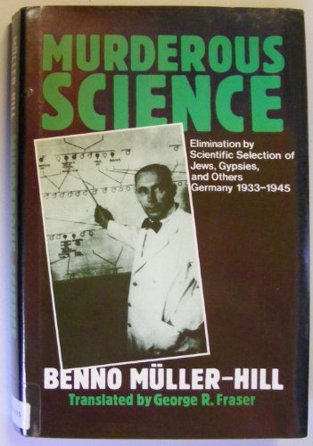 Murderous Science: Elimination by Scientific Selection of Jews, Gypsies, and Others, Germany 1933-1945