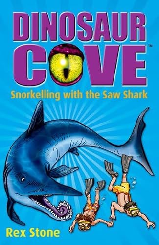Dinosaur Cove: Snorkelling with the Saw Shark [Paperback] [May 03, 2012] Rex Stone