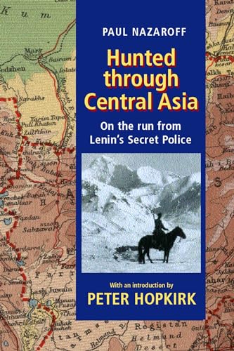 Hunted through Central Asia: On the Run from Lenin's Secret Police
