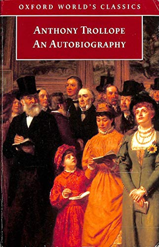 An Autobiography of Anthony Trollope Oxford World's Classics)
