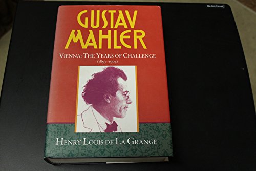 Gustav Mahler, Vol. 2: Vienna: The Years of Challenge, 1897-1904