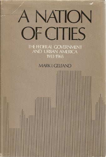A Nation of Cities: The Federal Government and Urban America, 1933-1965 (Urban Life in America)
