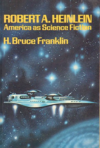 Robert A. Heinlein: America as Science Fiction
