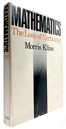 Mathematics: The Loss of Certainty