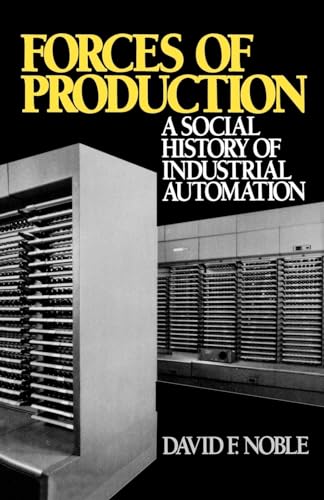 Forces of Production: A Social History of Industrial Automation