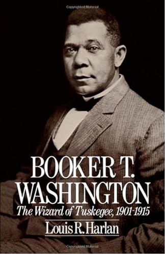 Booker T. Washington: Volume 2: The Wizard Of Tuskegee, 1901-1915 (Oxford Paperbacks)