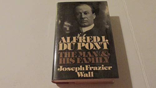 Alfred I. du Pont: The Man and His Family