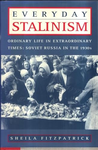Everyday Stalinism: Ordinary Life in Extraordinary Times: Soviet Russia in the 1930s