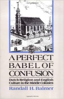 A Perfect Babel of Confusion: Dutch Religion and English Culture in the Middle Colonies (Religion in America)