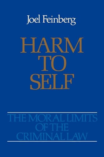 Harm to Self (Moral Limits of the Criminal Law)