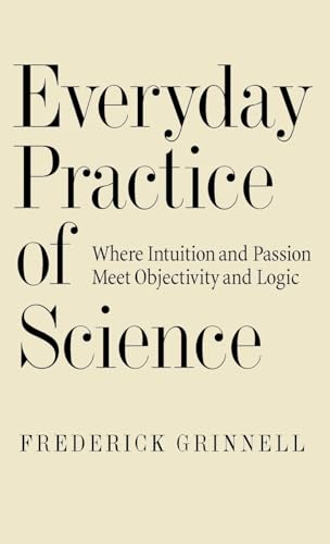 Everyday Practice of Science: Where Intuition and Passion Meet Objectivity and Logic