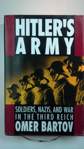 Hitler's Army: Soldiers, Nazis, and War in the Third Reich