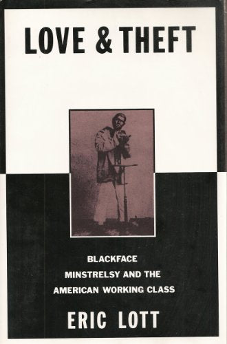 Love and Theft: Blackface Minstrelsy and the American Working Class (Race and American Culture)