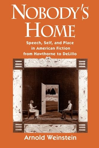 Nobody's Home: Speech, Self, and Place in American Fiction from Hawthorne to DeLillo